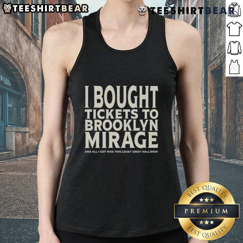 Good I Bought Tickets to Brooklyn Mirage tank top featuring a fun design celebrating the concert experience.