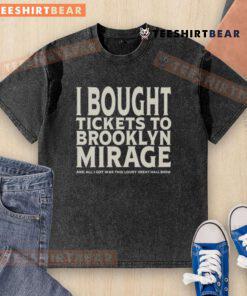 Washed t-shirt featuring 'Good I Bought Tickets to Brooklyn Mirage' design, showcasing concert memorabilia.