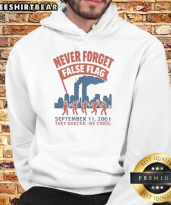 Good Never Forget False Flag 9/11 2001 hoodie featuring bold text and a poignant design reflecting remembrance.