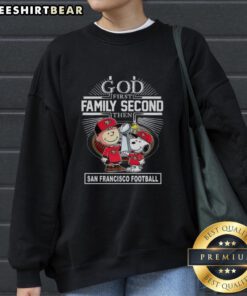 Good Snoopy and Charlie Brown sweatshirt featuring 'God First, Family Second, then San Francisco 49ers' design.