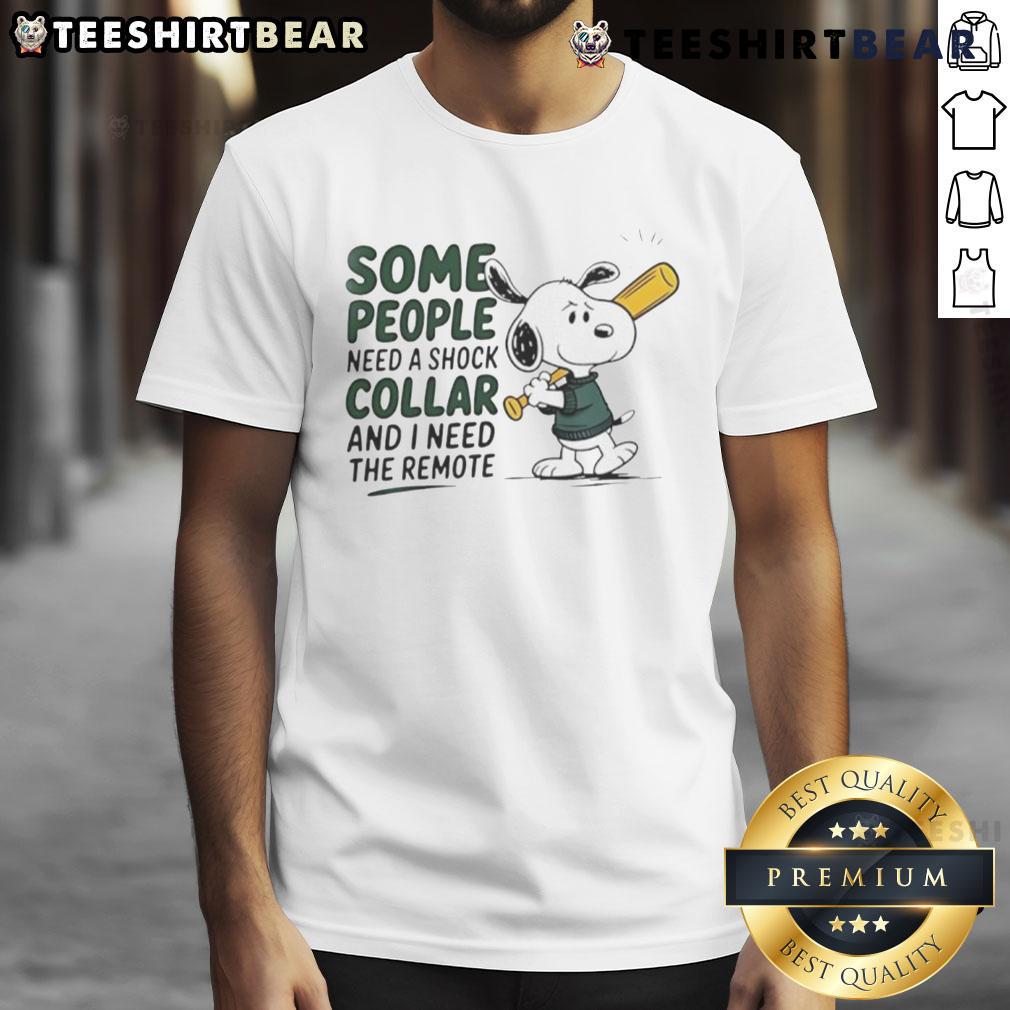 Good Snoopy baseball bat graphic on a humorous t-shirt: 'Some people need a shock collar and I need the remote.'
