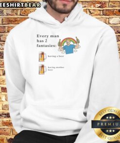 Funny hoodie design: 'Every Man Has 2 Fantasies - Having A Beer And Having Another Beer' for alcohol lovers.