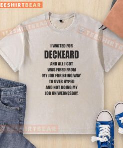 Washed T-shirt featuring 'Nice, I waited for Deckard and all I got was fired from my job' text design.