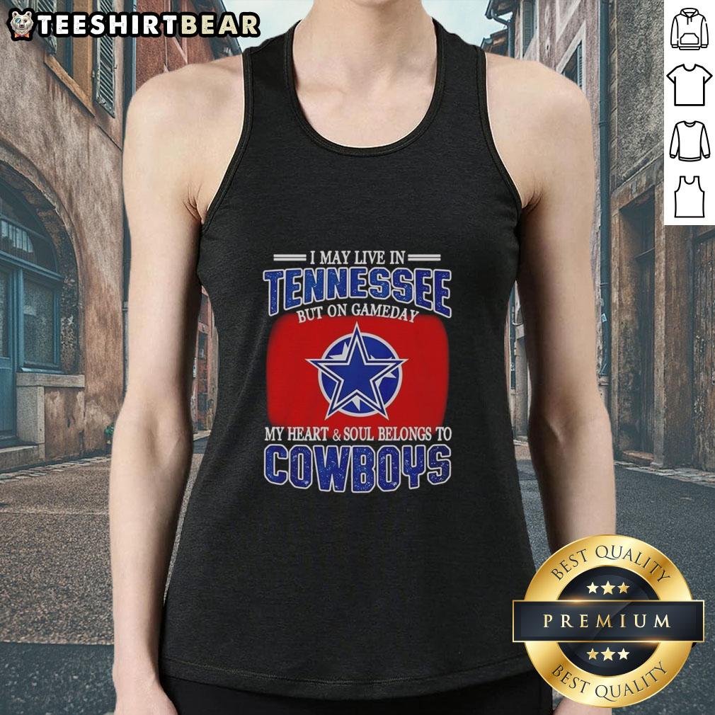 Women's tank top featuring 'I May Live In Tennessee But On Gameday My Heart Belongs To Dallas Cowboys Fans' design.
