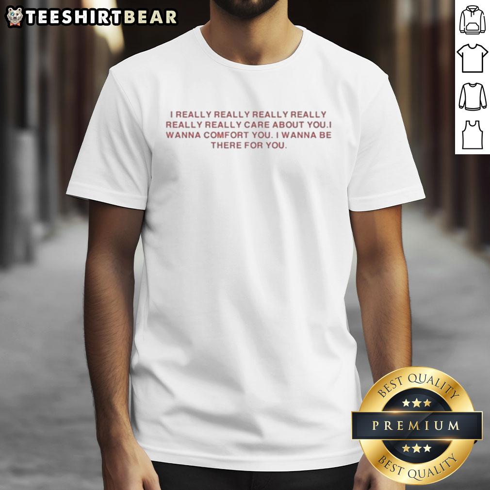 Official I Really Care About You T-Shirt featuring a comforting message, perfect for expressing support and friendship.