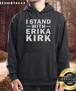 Official I Stand With Erika Kirk Support Hoodie featuring bold graphic design and a comfortable fit for supporters.