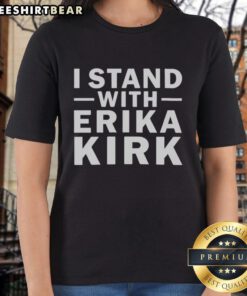 Official 'I Stand With Erika Kirk' support ladies tee design featuring bold text and a stylish fit for women's fashion.