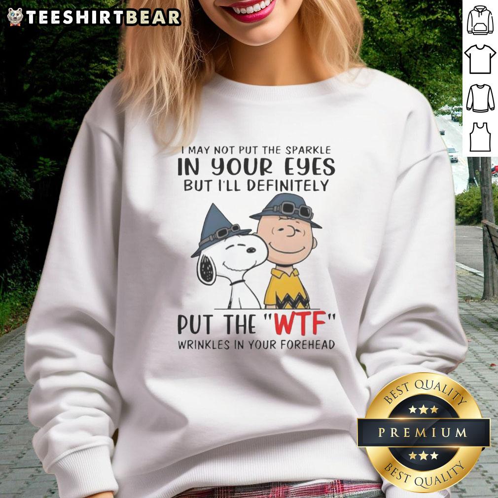 Alt Text: Official Snoopy and Charlie Brown 'I May Not Put Sparkle In Your Eyes' WTF sweatshirt featuring playful cartoon design.