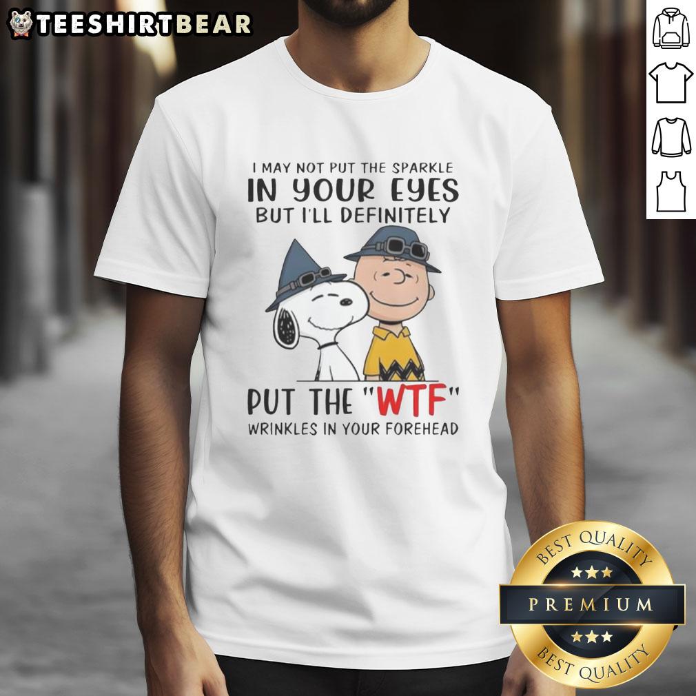 Alt Text: Official Snoopy and Charlie Brown I May Not Put Sparkle In Your Eyes But I'll Definitely Put WTF T-shirt design.