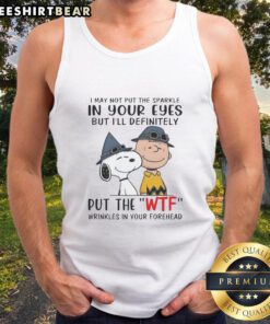 Official Snoopy and Charlie Brown tank top with 'I May Not Put Sparkle In Your Eyes But I'll Definitely Put WTF' design.