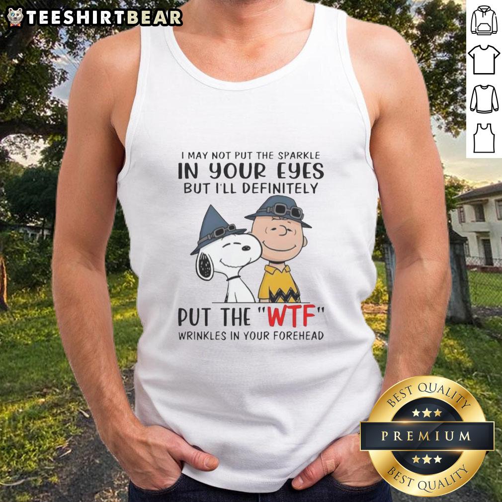 Official Snoopy and Charlie Brown tank top with 'I May Not Put Sparkle In Your Eyes But I'll Definitely Put WTF' design.