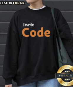 Original I Write Code Sweatshirt in cozy fabric, perfect for programmers and tech enthusiasts. Stylish and comfortable wear.