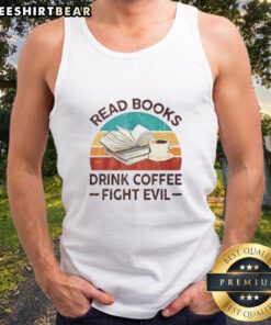 Vintage tank top featuring 'Read Books, Drink Coffee, Fight Evil' design, perfect for book lovers and coffee enthusiasts.