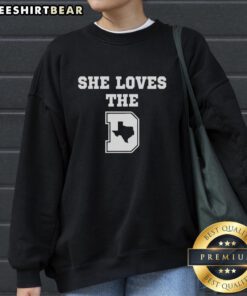 Alt Text: Pretty She Loves The D Texas Map Sweatshirt featuring a stylish Texas map design, perfect for Texas pride and casual wear.