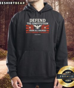 Alt Text: Top defend the Constitution from all enemies both foreign and domestic hoodie in black, featuring bold text design.