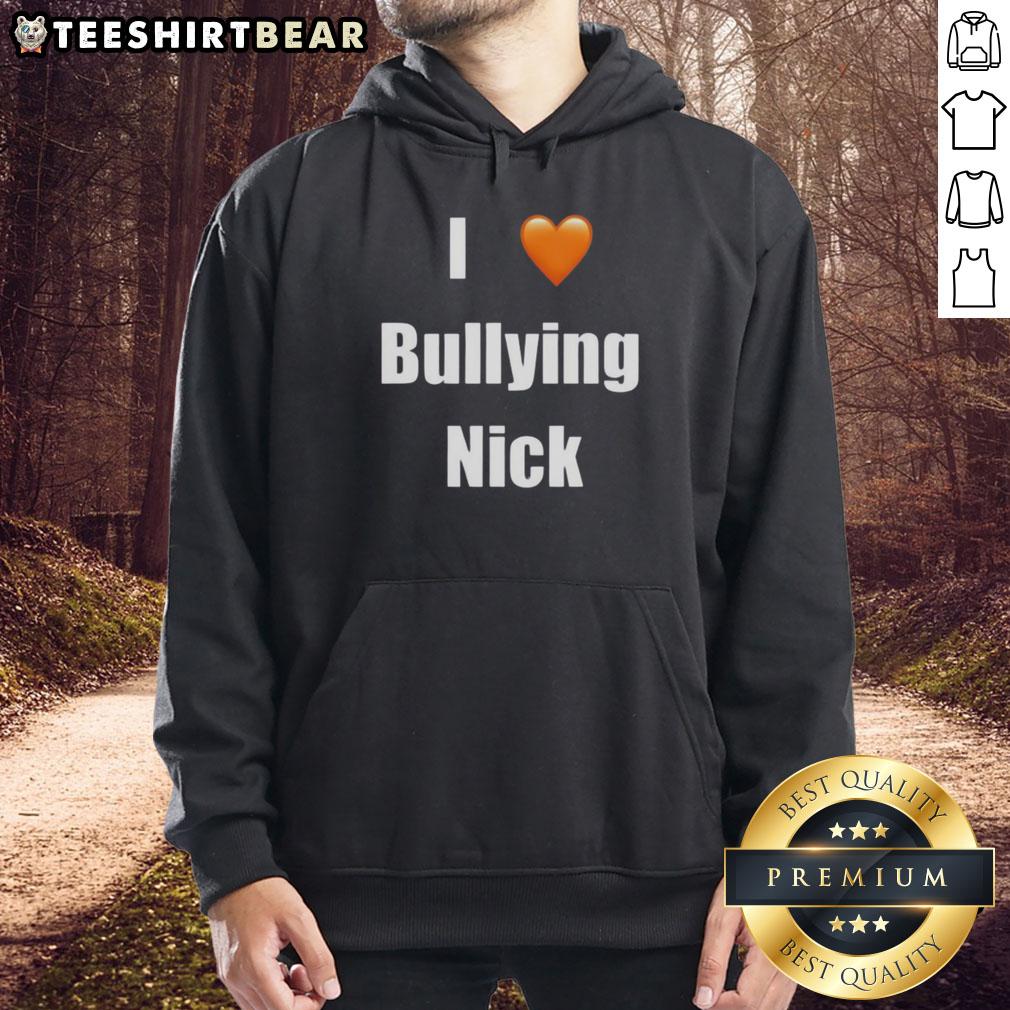 Top I Love Bullying Nick Hoodie featuring a bold graphic design, perfect for casual streetwear and expressing individuality.