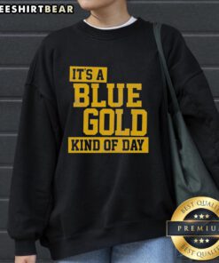 Alt Text: Cozy blue and gold sweatshirt featuring It's A Blue And Gold Kind Of Day design, perfect for casual wear.