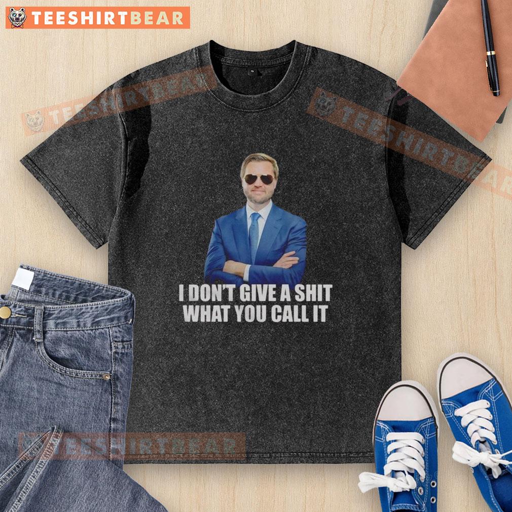 JD Vance 'I Dont Give A Shit What You Call It' washed t-shirt, showcasing bold text design and casual style.