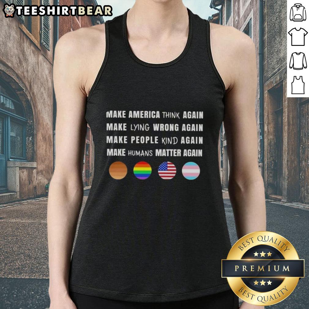 Top Make America Think Tank Top featuring bold text, promoting the message that all humans matter again.