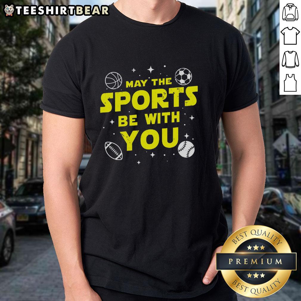 Top May The Sports Be With You T-Shirt featuring a fun design for sports enthusiasts and fans.