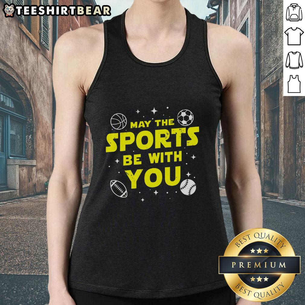 Top May The Sports Be With You Tank Top featuring a motivational design for sports enthusiasts and athletes.
