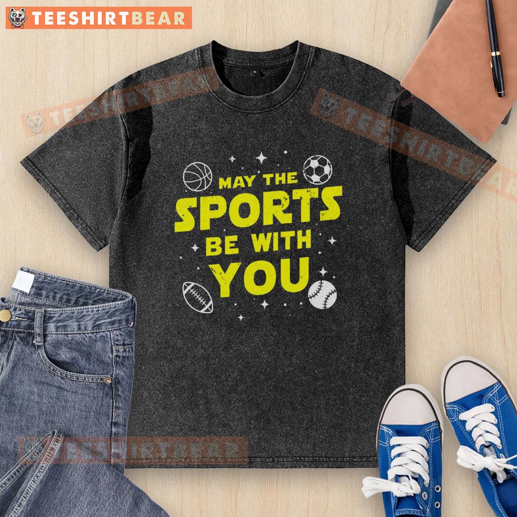 Top May The Sports Be With You washed t-shirt featuring a fun sports-themed graphic design on a casual tee.