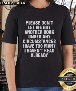 Top Please Don't Let Me Buy Any More Books Ladies Tee - stylish graphic t-shirt for book lovers and readers.