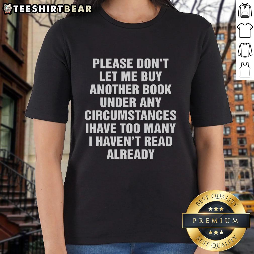 Top Please Don't Let Me Buy Any More Books Ladies Tee - stylish graphic t-shirt for book lovers and readers.