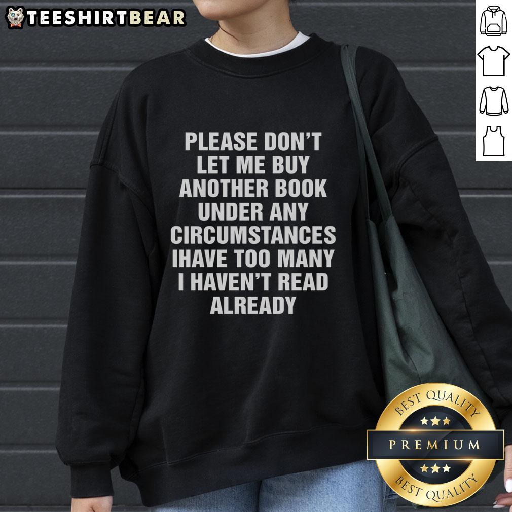 Cozy 'Please Don't Let Me Buy Any More Books' sweatshirt, perfect for book lovers and cozy reading sessions.