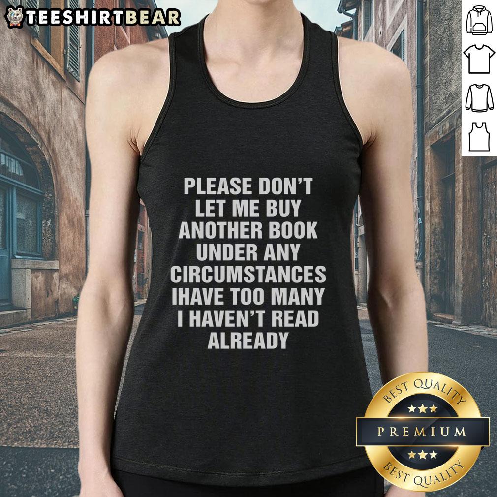 Lightweight tank top featuring 'Please Don't Let Me Buy Any More Books' in bold text, perfect for book lovers and casual wear.