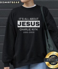 Top RIP Charlie Kirk 1993-2025 sweatshirt featuring 'It's All About Jesus' graphic design for faith-inspired fashion.