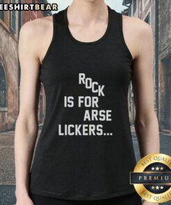 Top Rock Is For Arse Lickers tank top featuring bold text design, perfect for casual wear and expressing unique style.
