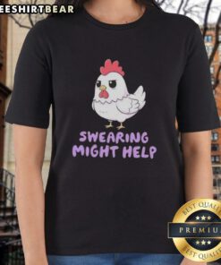 Top Rooster Swearing Might Help Chicken Ladies Tee featuring a humorous rooster graphic on a stylish t-shirt.