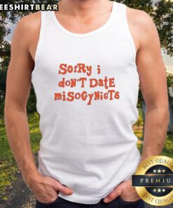 Top Sorry I Don't Date Misogynists Tank Top design featuring bold text on a stylish tank for feminist fashion.