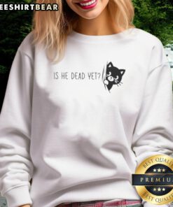 Awesome Is He Dead Yet Black Cat Sweatshirt featuring a playful cat graphic, perfect for feline lovers and cozy fashion.
