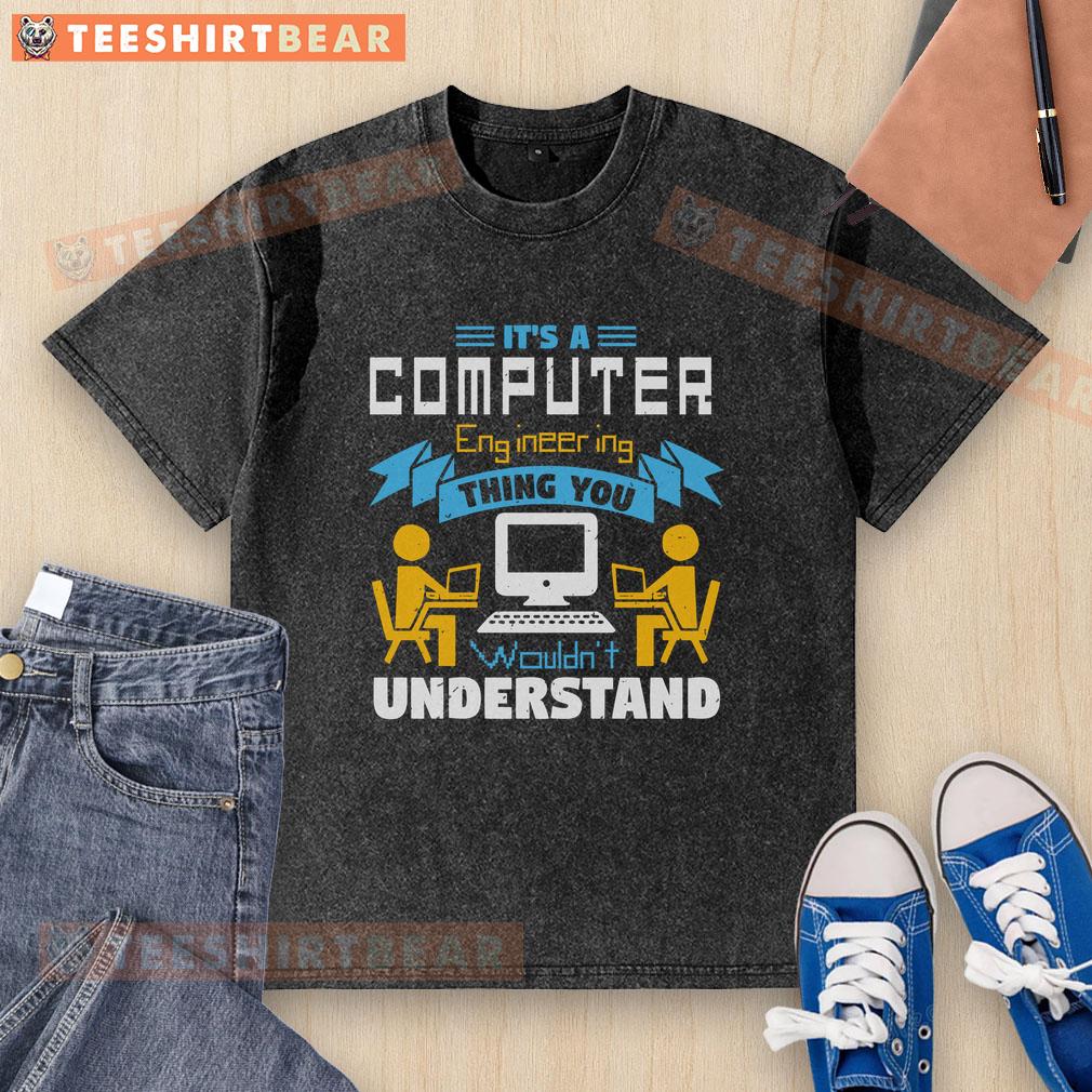 Alt Text: Awesome It's A Computer Engineering Thing You Wouldn't Understand washed t-shirt, perfect for tech enthusiasts.