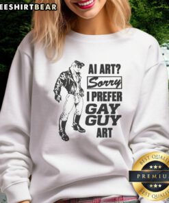 Funny AI Art sweatshirt featuring 'Sorry, I Prefer Gay Guy Art' design, perfect for LGBTQ+ pride fashion lovers.