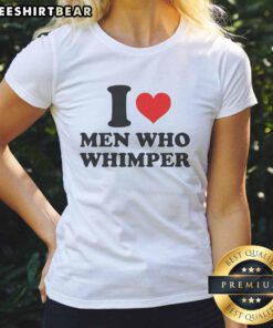 Funny 'I Love Men Who Whimper' Ladies Tee showcasing a playful graphic design, perfect for humor-loving women.