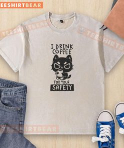 Good I Drink Coffee For Your Safety washed t-shirt design featuring a playful coffee-themed graphic.