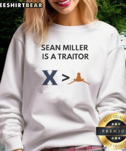 Good Sean Miller Is A Traitor sweatshirt featuring Xavier Musketeers and Texas Longhorns basketball design for 2025.