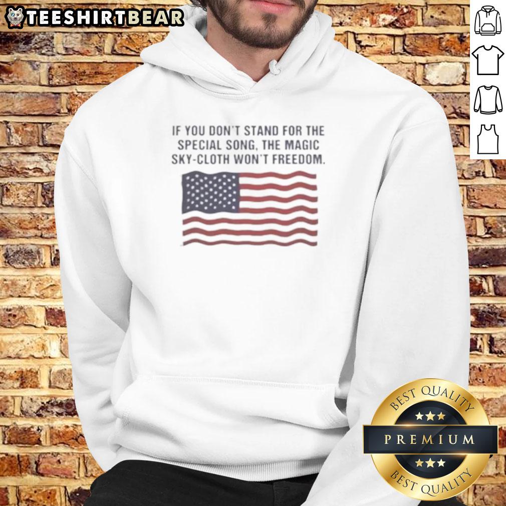 Hot If You Don't Stand For The Special Song hoodie featuring a vibrant design of the Magic Sky Cloth and freedom message.