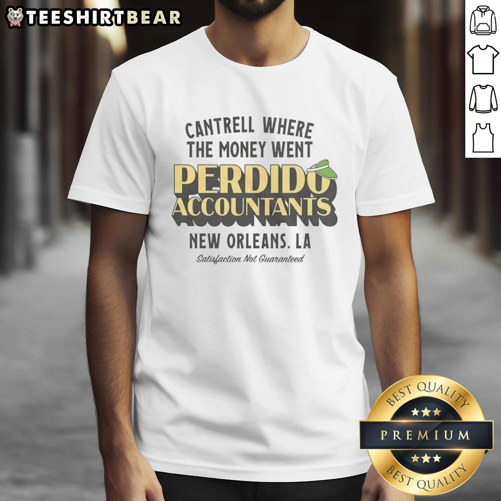 Alt Text: Nice Cantrell 'Where The Money Went' T-Shirt for Perdido Accountants in New Orleans - Satisfaction Not Guaranteed.