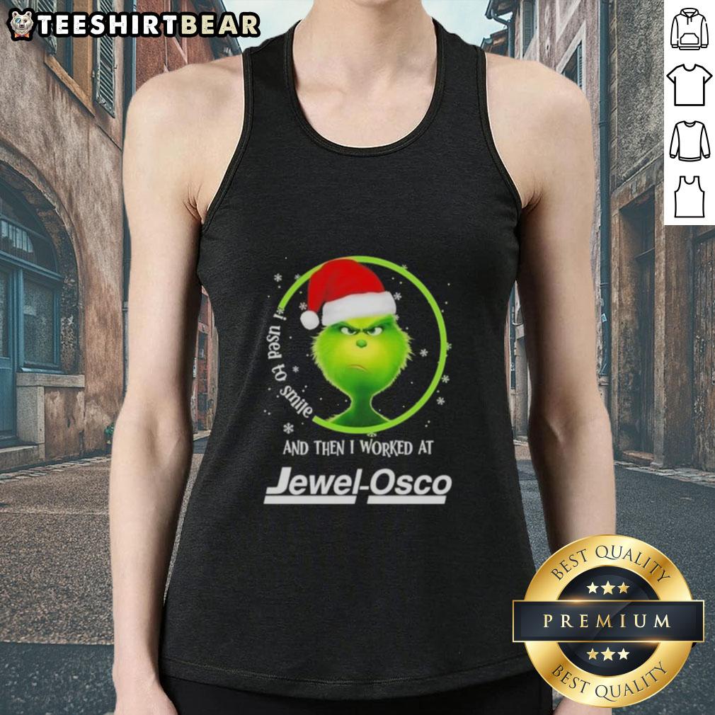 Funny Nice Grinch Christmas tank top featuring 'I Used To Smile And Then I Worked At Jewel-Osco' design.