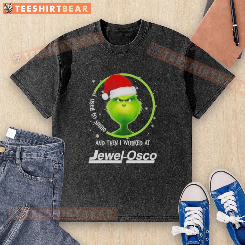 Nice Grinch Christmas t-shirt featuring 'I Used To Smile And Then I Worked At Jewel-Osco' design for holiday humor.