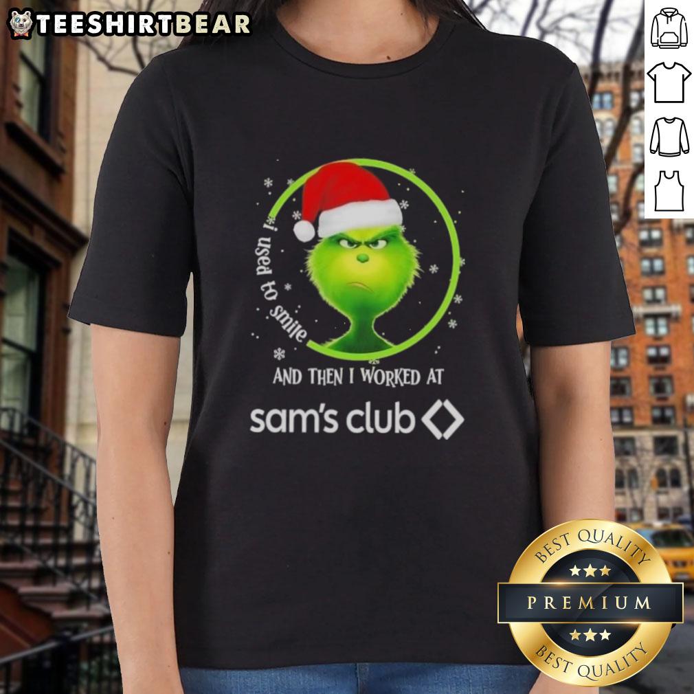 Funny Nice Grinch Christmas tee for ladies: 'I Used to Smile and Then I Worked at Sam's Club' design.