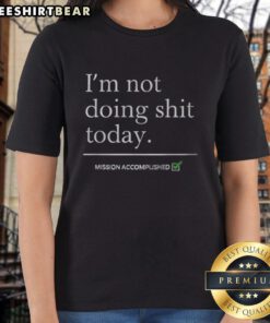 Erling Haaland ladies tee featuring the phrase 'Nice, I'm Not Doing Shit Today' in a stylish design, perfect for casual wear.