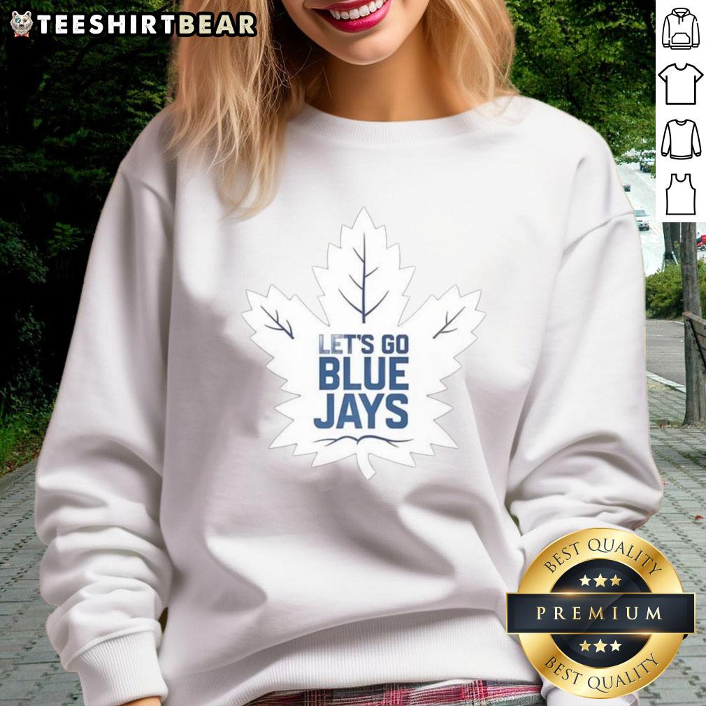 Stylish Nice Toronto Maple Leafs x Toronto Blue Jays MLB 2025 sweatshirt featuring 'Let's Go Blue Jays' design.