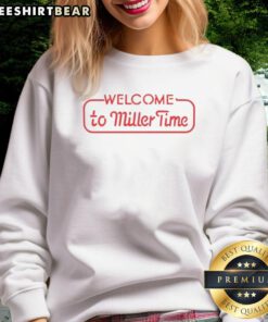 Cozy Nice Welcome to Miller Time sweatshirt in vibrant colors, perfect for casual outings and comfortable lounging.