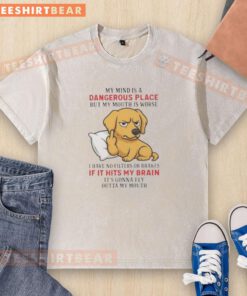 Official Golden My Mind Is A Dangerous Place But My Mouth Is Worse washed t-shirt displayed on a wooden background.