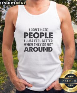Official I Don't Hate People I Just Feel Better When They're Not Around Tank Top in black, stylish and humorous design.